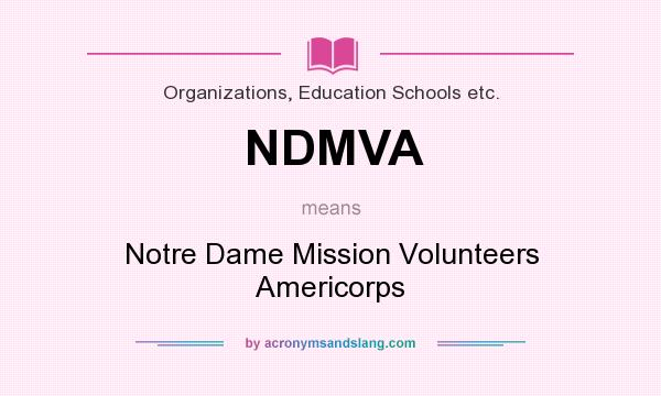 What does NDMVA mean? It stands for Notre Dame Mission Volunteers Americorps