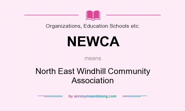 What does NEWCA mean? It stands for North East Windhill Community Association