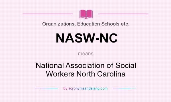 What does NASW-NC mean? It stands for National Association of Social Workers North Carolina