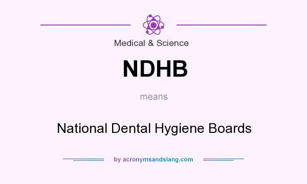 What does NDHB mean? It stands for National Dental Hygiene Boards