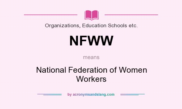 What does NFWW mean? It stands for National Federation of Women Workers