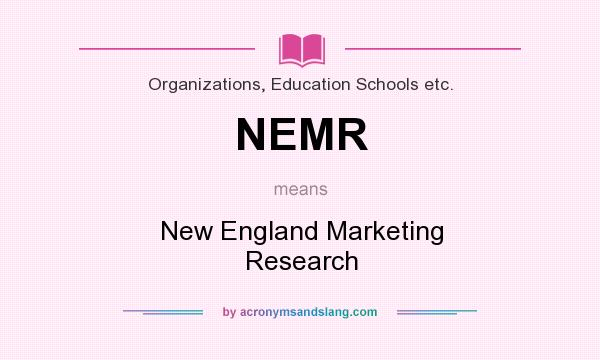 What does NEMR mean? It stands for New England Marketing Research