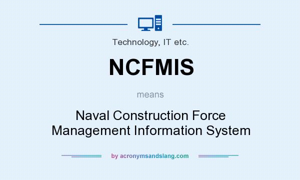 What does NCFMIS mean? It stands for Naval Construction Force Management Information System