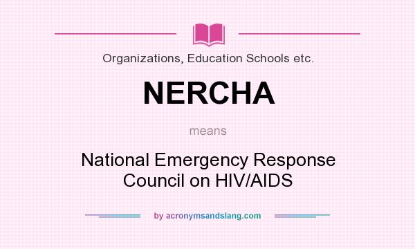 What does NERCHA mean? It stands for National Emergency Response Council on HIV/AIDS