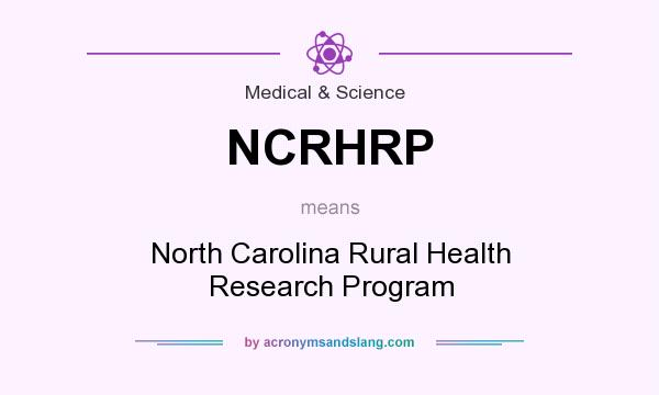 What does NCRHRP mean? It stands for North Carolina Rural Health Research Program