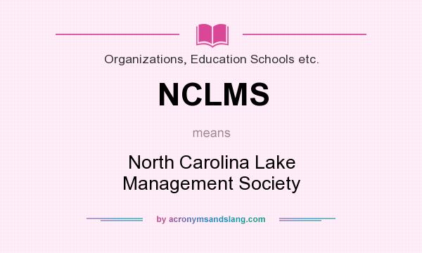 What does NCLMS mean? It stands for North Carolina Lake Management Society