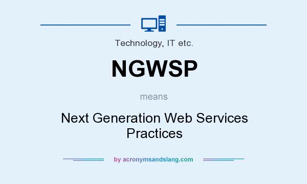 What does NGWSP mean? It stands for Next Generation Web Services Practices