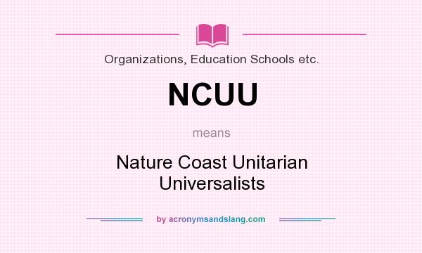 What does NCUU mean? It stands for Nature Coast Unitarian Universalists