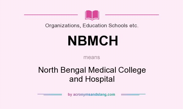 What does NBMCH mean? It stands for North Bengal Medical College and Hospital