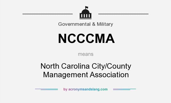 What does NCCCMA mean? It stands for North Carolina City/County Management Association