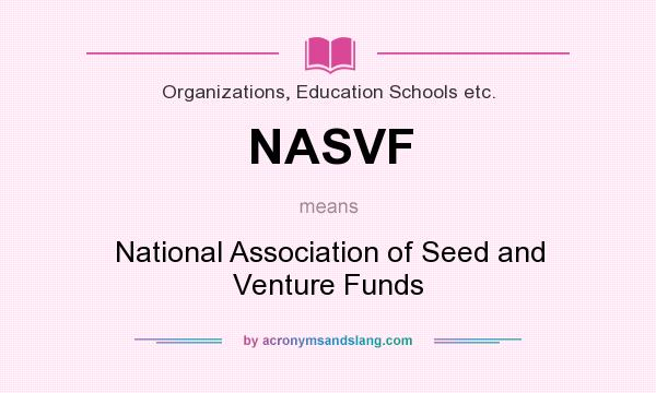 What does NASVF mean? It stands for National Association of Seed and Venture Funds