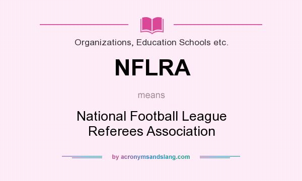 What does NFLRA mean? It stands for National Football League Referees Association
