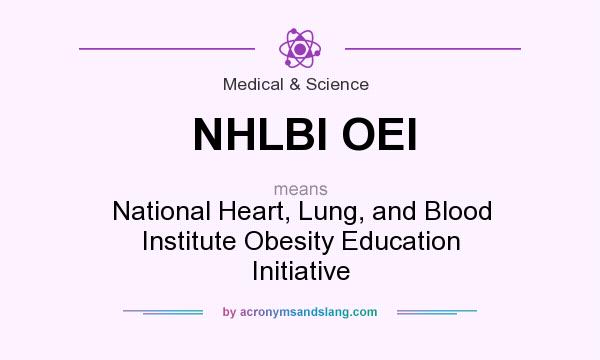 What does NHLBI OEI mean? It stands for National Heart, Lung, and Blood Institute Obesity Education Initiative