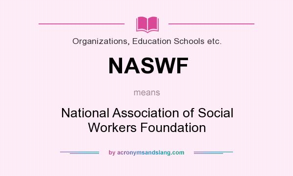 What does NASWF mean? It stands for National Association of Social Workers Foundation