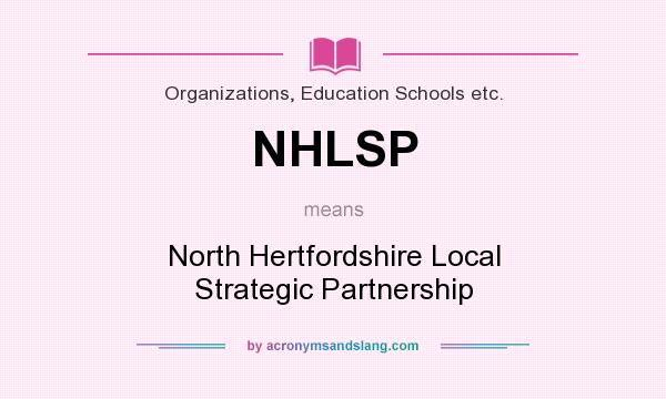 What does NHLSP mean? It stands for North Hertfordshire Local Strategic Partnership