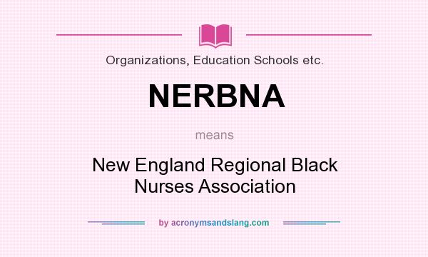 What does NERBNA mean? It stands for New England Regional Black Nurses Association