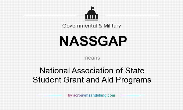 What does NASSGAP mean? It stands for National Association of State Student Grant and Aid Programs