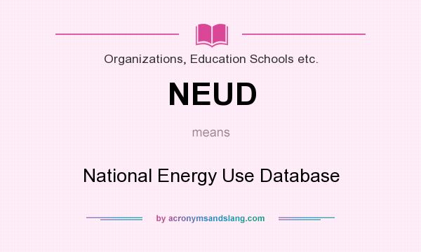 What does NEUD mean? It stands for National Energy Use Database