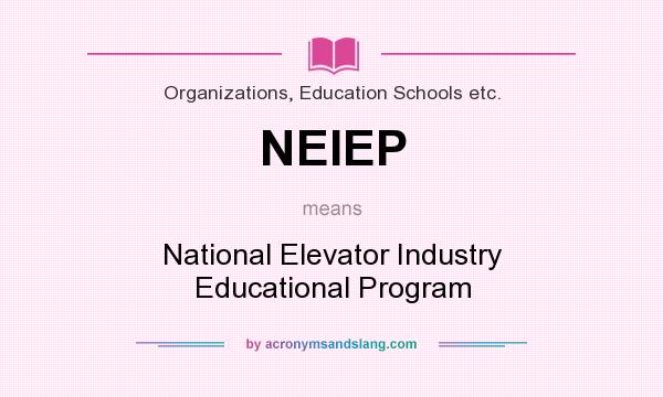 What does NEIEP mean? It stands for National Elevator Industry Educational Program