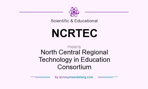 What does NCRTEC mean? It stands for North Central Regional Technology in Education Consortium
