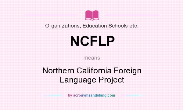 What does NCFLP mean? It stands for Northern California Foreign Language Project