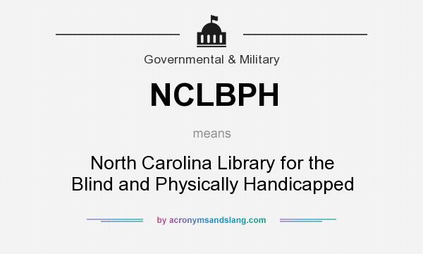 What does NCLBPH mean? It stands for North Carolina Library for the Blind and Physically Handicapped