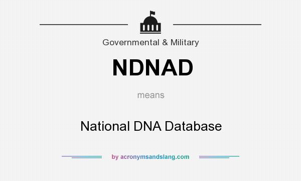 What does NDNAD mean? It stands for National DNA Database