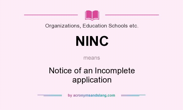 What does NINC mean? It stands for Notice of an Incomplete application