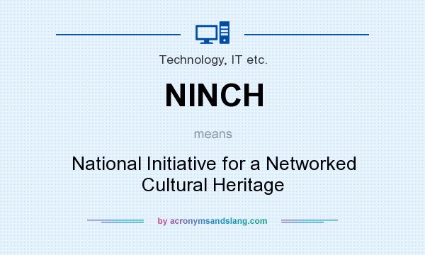 What does NINCH mean? It stands for National Initiative for a Networked Cultural Heritage