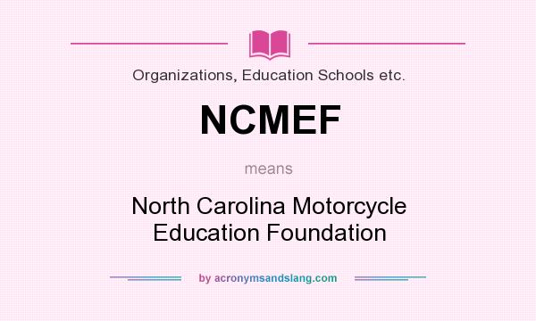 What does NCMEF mean? It stands for North Carolina Motorcycle Education Foundation