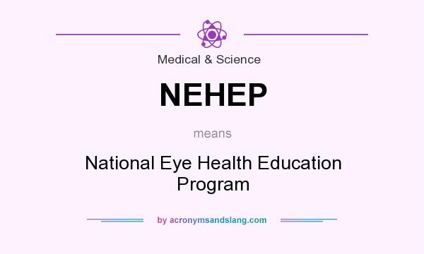 What does NEHEP mean? It stands for National Eye Health Education Program