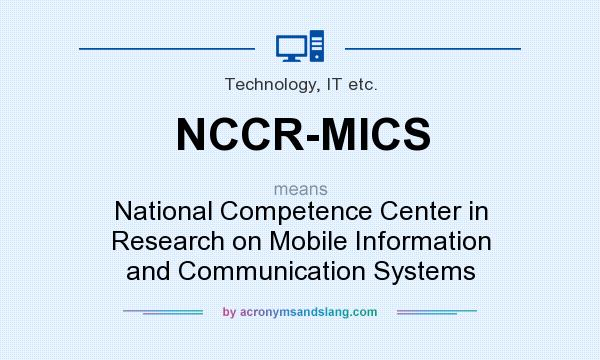 What does NCCR-MICS mean? It stands for National Competence Center in Research on Mobile Information and Communication Systems