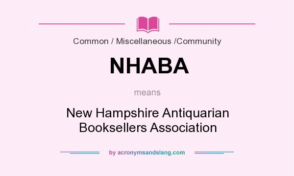 What does NHABA mean? It stands for New Hampshire Antiquarian Booksellers Association