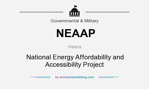 What does NEAAP mean? It stands for National Energy Affordability and Accessibility Project