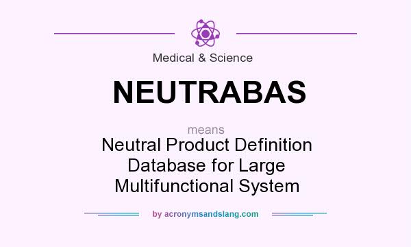 What does NEUTRABAS mean? It stands for Neutral Product Definition Database for Large Multifunctional System