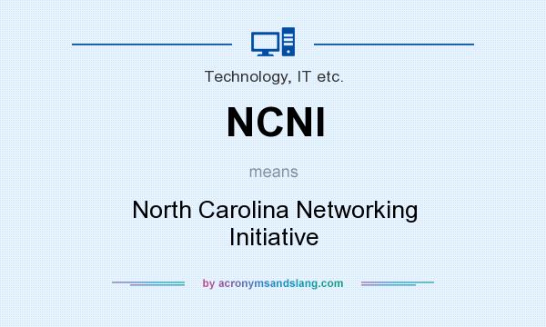 What does NCNI mean? It stands for North Carolina Networking Initiative