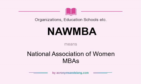 What does NAWMBA mean? It stands for National Association of Women MBAs