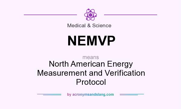 What does NEMVP mean? It stands for North American Energy Measurement and Verification Protocol