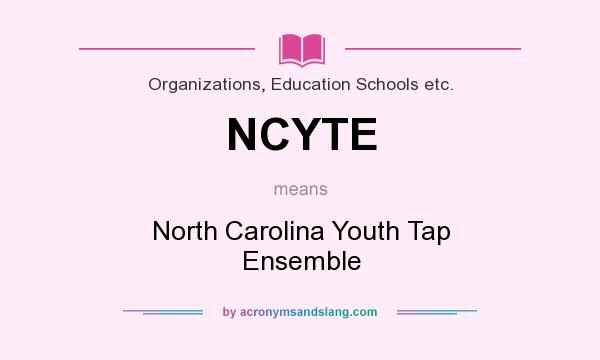 What does NCYTE mean? It stands for North Carolina Youth Tap Ensemble