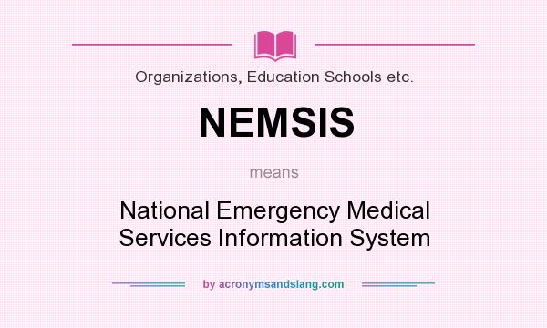 What does NEMSIS mean? It stands for National Emergency Medical Services Information System