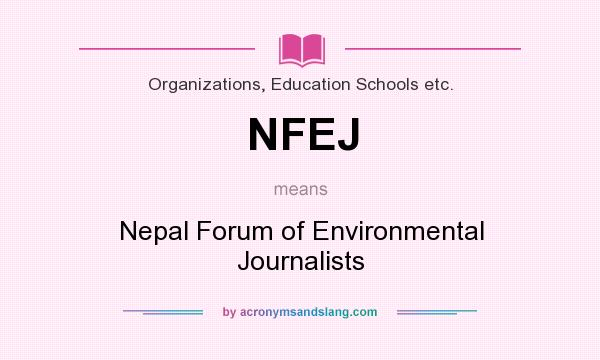 What does NFEJ mean? It stands for Nepal Forum of Environmental Journalists