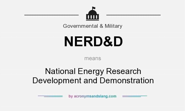 What does NERD&D mean? It stands for National Energy Research Development and Demonstration