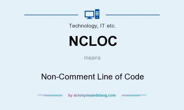 What does NCLOC mean? It stands for Non-Comment Line of Code