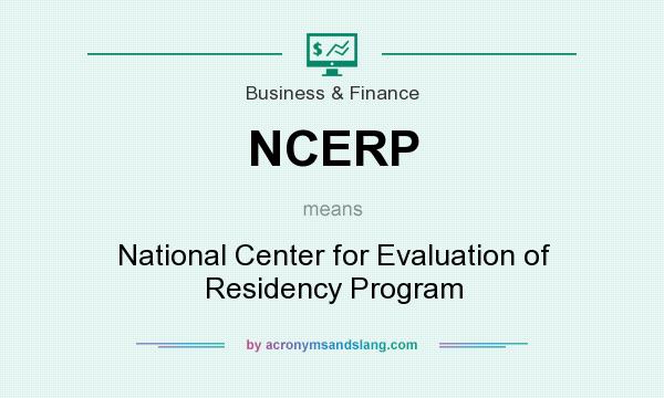 What does NCERP mean? It stands for National Center for Evaluation of Residency Program