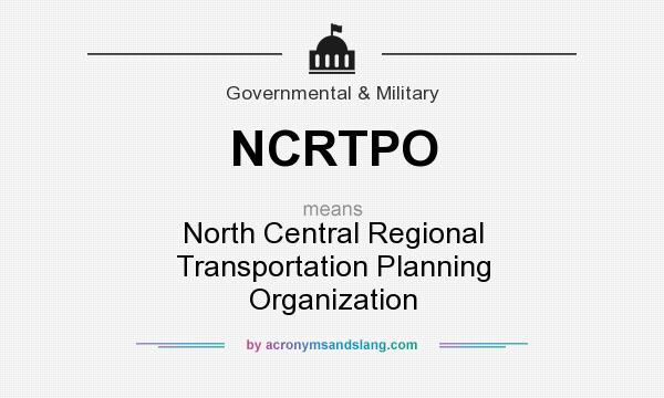What does NCRTPO mean? It stands for North Central Regional Transportation Planning Organization