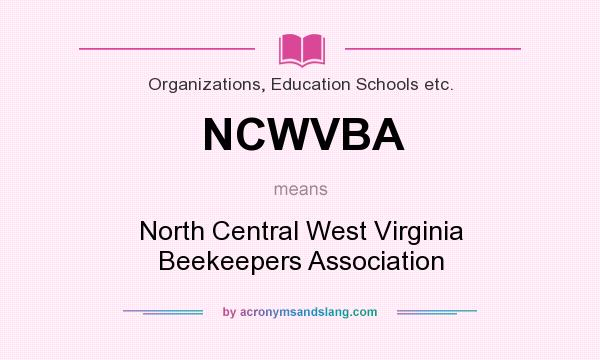 What does NCWVBA mean? It stands for North Central West Virginia Beekeepers Association