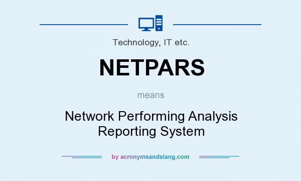 What does NETPARS mean? It stands for Network Performing Analysis Reporting System