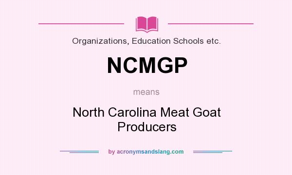 What does NCMGP mean? It stands for North Carolina Meat Goat Producers