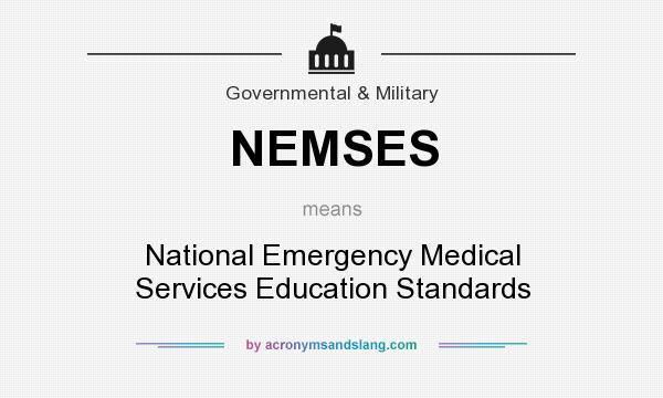 What does NEMSES mean? It stands for National Emergency Medical Services Education Standards
