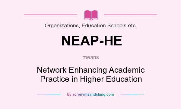 What does NEAP-HE mean? It stands for Network Enhancing Academic Practice in Higher Education